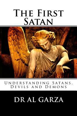 The First Satan: Understanding Satan, Devils an... 0692952179 Book Cover