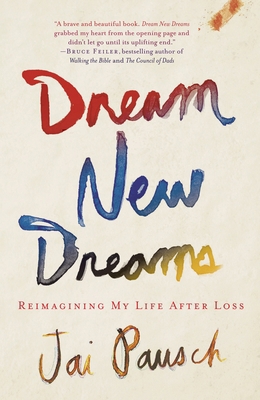 Dream New Dreams: Reimagining My Life After Loss 0307888517 Book Cover