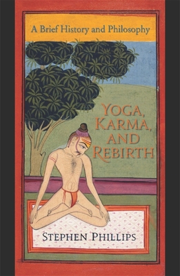 Yoga, Karma, and Rebirth: A Brief History and P... 0231519478 Book Cover