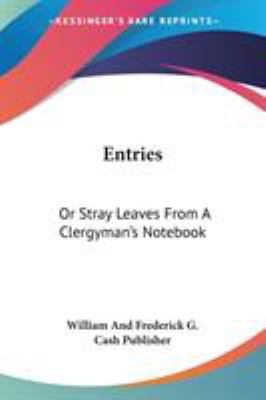 Entries: Or Stray Leaves From A Clergyman's Not... 1432696564 Book Cover