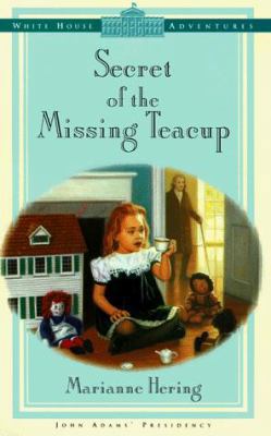 Secret of the Missing Teacup (White House Adven... 078143064X Book Cover