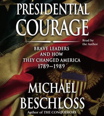 Presidential Courage: Brave Leaders and How The... 0743561783 Book Cover