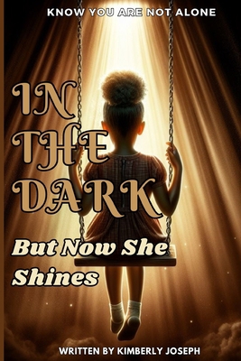 In the Dark, But Now She Shines B0CSZ49N7V Book Cover