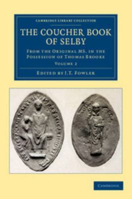 The Coucher Book of Selby: From the Original Ms... 1108058566 Book Cover