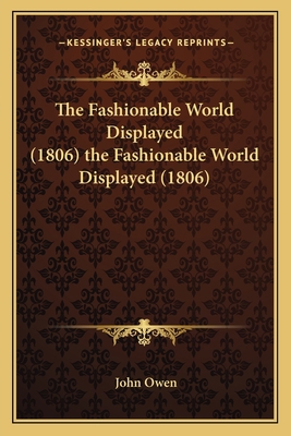 The Fashionable World Displayed (1806) the Fash... 1165761157 Book Cover