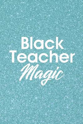 Black Teacher Magic 1092991115 Book Cover