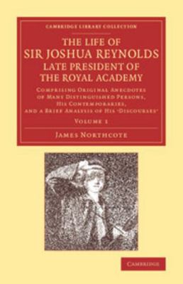 The Life of Sir Joshua Reynolds, LL.D., F.R.S.,... 1108069061 Book Cover
