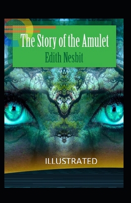 The Story of the Amulet Illustrated