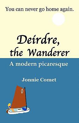 Deirdre, the Wanderer: A Modern Picaresque 1448622271 Book Cover