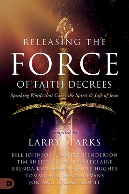 Releasing the Force of Faith Decrees: Speaking ... 076847261X Book Cover