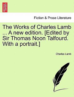 The Works of Charles Lamb ... A new edition. [E... 1241237476 Book Cover