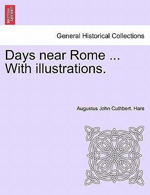 Days Near Rome ... with Illustrations. 1240960220 Book Cover