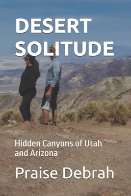 Desert Solitude: Hidden Canyons of Utah and Ari... B0FXB95PC7 Book Cover