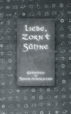 Liebe, Zorn & Sühne: Gedichte von Simon Ackermann [German] 383914356X Book Cover