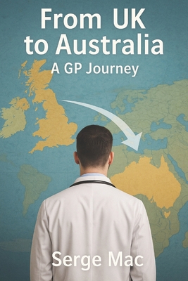 From UK to Australia A GP Journey B0G9PLQYMF Book Cover
