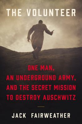 The Volunteer: One Man, an Underground Army, an... 0062561413 Book Cover