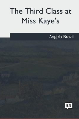 The Third Class at Miss Kaye's 1717254624 Book Cover