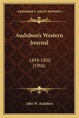 Audubon's Western Journal: 1849-1850 (1906) 1164064428 Book Cover