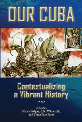 Our Cuba: Contextualizing a Vibrant History 177244359X Book Cover