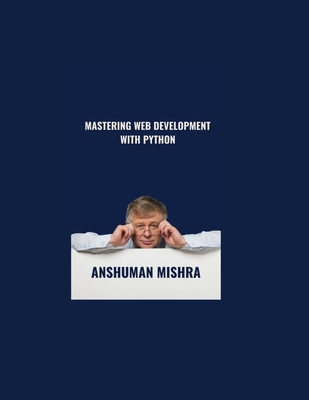 MASTERING Web Development with Python B0DSZVGV8C Book Cover