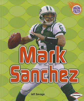 Mark Sanchez (Amazing Athletes) 0761378200 Book Cover