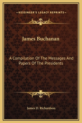 James Buchanan: A Compilation Of The Messages A... 116931645X Book Cover