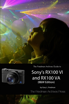 The Friedman Archives Guide to Sony's RX100 VI ... 0359028438 Book Cover