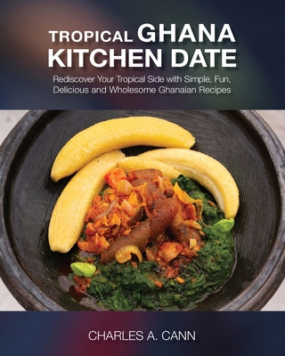 Tropical Ghana Kitchen Date B0CX9DMK77 Book Cover