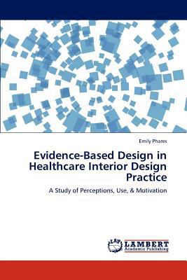Evidence-Based Design in Healthcare Interior De... 384651618X Book Cover