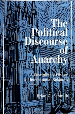 The Political Discourse of Anarchy: A Disciplin... 0791435784 Book Cover