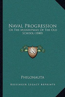 Naval Progression: Or The Midshipman Of The Old... 1164823523 Book Cover