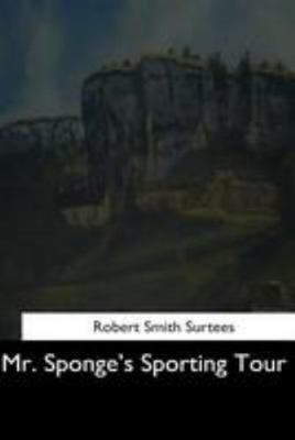Mr. Sponge's Sporting Tour 1544650353 Book Cover