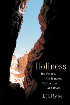 Holiness: Its Nature, Hindrances, Difficulties,... 1598562223 Book Cover