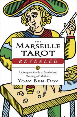 The Marseille Tarot Revealed: A Complete Guide ... 0738752282 Book Cover