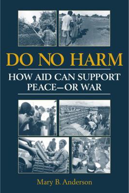 Do No Harm: How Aid Can Support Peace--Or War 1555878342 Book Cover