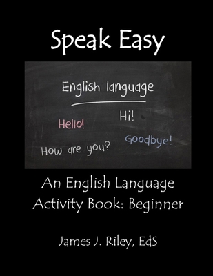 Speak Easy: An English Language Activity Book: ... 1705424473 Book Cover