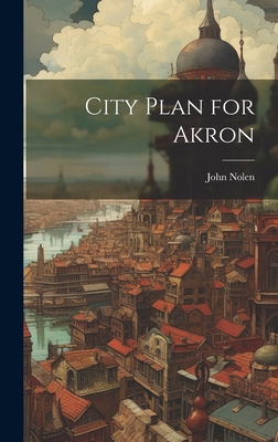 City Plan for Akron 1019918446 Book Cover