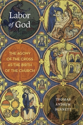 Labor of God: The Agony of the Cross as the Bir... 1481306499 Book Cover