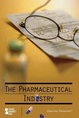 The Pharmaceutical Industry (Opposing Viewpoints) 0737742399 Book Cover