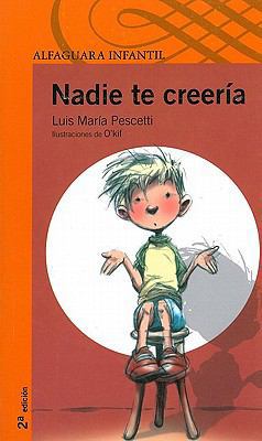 Nadie Te Creeria = Nobody Would Believe It [Spanish] 9681915496 Book Cover