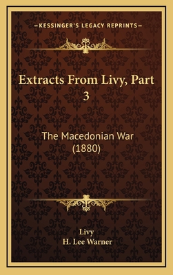 Extracts From Livy, Part 3: The Macedonian War ... 1168847311 Book Cover