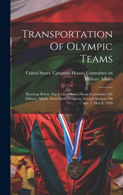 Transportation Of Olympic Teams: Hearings Befor... 1019719338 Book Cover