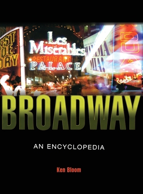 Broadway: An Encyclopedia 0415937043 Book Cover