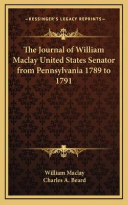 The Journal of William Maclay United States Sen... 116321535X Book Cover