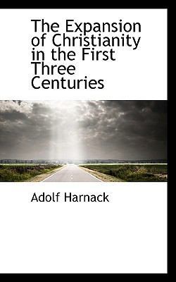 The Expansion of Christianity in the First Thre... 111570723X Book Cover