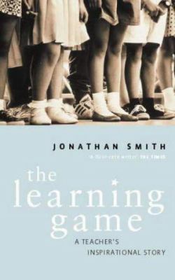 The Learning Game: A Teacher's Inspirational Story 0316854212 Book Cover