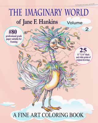 The Imaginary World of Jane F. Hankins Volume 2 11x14--A Fine Art Coloring Book First Edition 0997396210 Book Cover