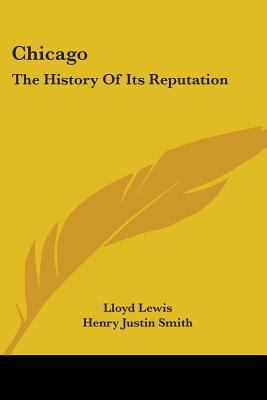 Chicago: The History of Its Reputation 0548444250 Book Cover