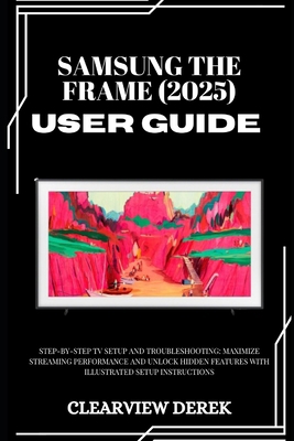 Samsung the Frame (2025) User Guide: Step-by-St... B0FY6PKT9S Book Cover
