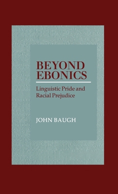 Beyond Ebonics: Linguistic Pride & Racial Preju... 0195120469 Book Cover